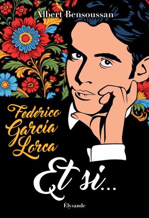 Federico García Lorca : "Et si..."