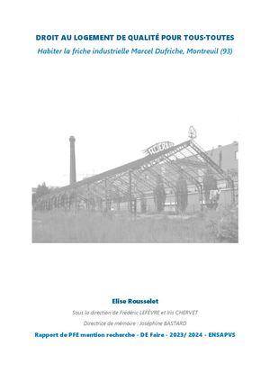 Rousselet Elise, "DROIT AU LOGEMENT DE QUALITÉ POUR TOUS·TOUTES Habiter la friche industrielle Marcel Dufriche, Montreuil (93)" Rapport de PFE, ENSAPVS (2024)