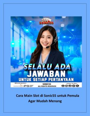 Cara Main Slot Di Sonic55 Untuk Pemula Agar Mudah Menang