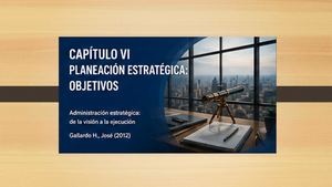 Capitulo VI. Planeación estratégica: objetivos