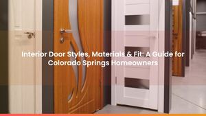 Interior Door Styles, Materials & Fit: A Guide for Colorado Springs Homeowners