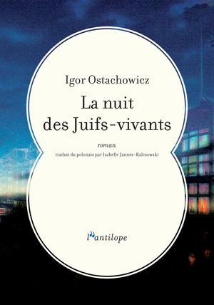 Extrait de "La nuit des Juifs-Vivants, roman d'Igor Ostachowicz