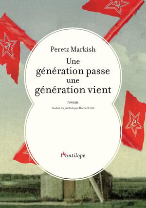 Extrait d'"Une génération passe, une génération vient", roman de Peretz Markish