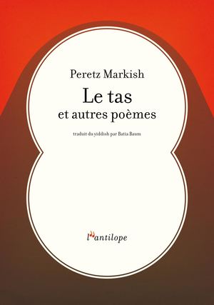 Extrait de "Le tas et autres poèmes", de Peretz Markish
