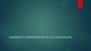 Enseñar Y Aprender En La Cultura Digital 1