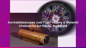 Are Kaleidoscopes Just Toys? History & Material Choices For Art Pieces, Explained