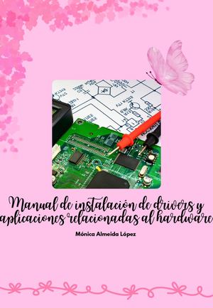 Manual De Instalación De Divers Y Aplicaciones Relacionadas Al Hardware