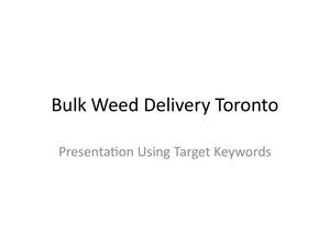 Bulk Weed Delivery Toronto Presentation(1)