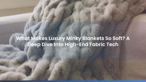 What Makes Luxury Minky Blankets So Soft? A Deep Dive Into High-End Fabric Tech