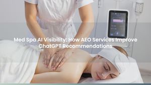 Med Spa AI Visibility: How AEO Services Improve ChatGPT Recommendations