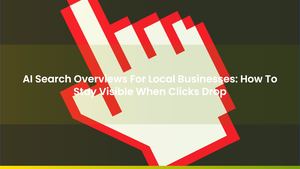 AI Search Overviews For Local Businesses: How To Stay Visible When Clicks Drop