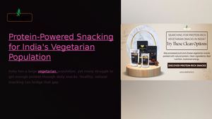 Protein Powered Snacking For Indias Vegetarian Population