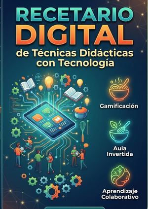 RECETARIO DIGITAL de Técnicas Didácticas con Tecnología