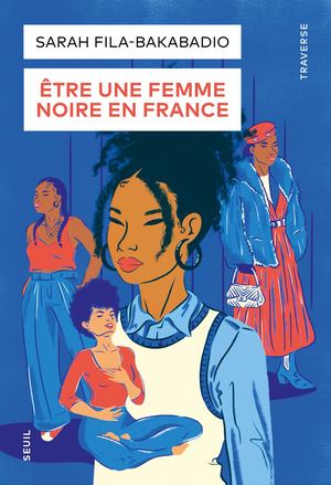"Être une femme noire en France", Sarah Fila-Bakabadio - Editions du Seuil