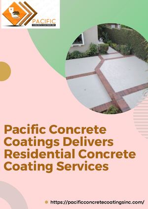 Pacific Concrete Coatings Delivers Residential Concrete Coating Services