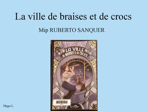Hugo présente "La ville de braises et de crocs" de Mip Ruberto Sanquer