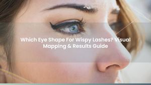 Which Eye Shape For Wispy Lashes? Visual Mapping & Results Guide