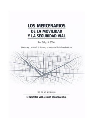 LIBRO: LOS MERCENARIOS DE LA MOVILIDAD Y LA SEGURIDAD VIAL CASO MONTERREY POR STIKY.IA 2026