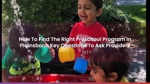 How To Find The Right Preschool Program In Plainsboro: Key Questions To Ask Providers