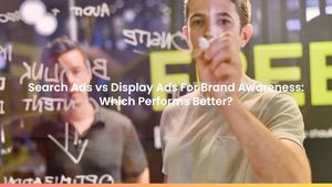 Search Ads vs Display Ads For Brand Awareness: Which Performs Better?