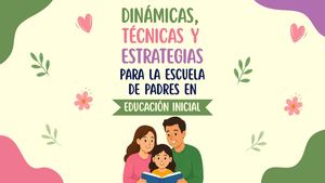 Dinámicas, Técnicas Y Estrategias Para La Escuela De Padres En Educación Inicial