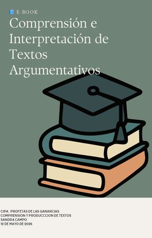 Comprensión e Interpretación de Textos Argumentativos