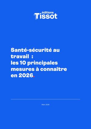 Santé-sécurité au travail : les 10 principales mesures à connaître en 2026