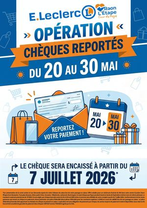 CHÈQUES REPORTÉS dans votre centre E.Leclerc Raon l'Étape du 20 au 30/05 !