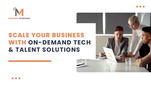 Scale Your Business With On Demand Tech & Talent Solutions (1)