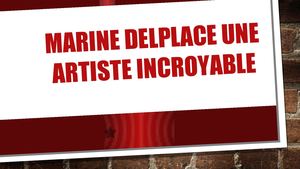 Marine Delplace Une Artiste Incroyable