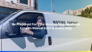 Be Prepared For Your Moving Day: Nashville Experts Reveal Each & Every Step