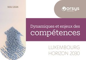 Etude Luxembourg Horizon 2030 - Dynamiques et enjeux des compétences
