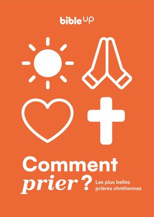 Livret "Comment Prier ? Les plus belles prières chrétiennes"