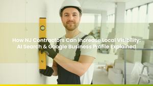How NJ Contractors Can Increase Local Visibility: AI Search & Google Business Profile Explained