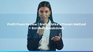 Profit Press Review | Brett & Mike's Proven Method + Bonuses Breakdown