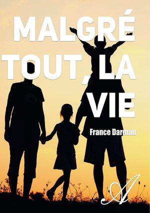 Texte court - Malgré tout, la vie - France Darman