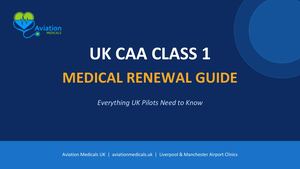 UK CAA Class 1 Medical Renewal Guide for Pilots | Aviation Medicals UK