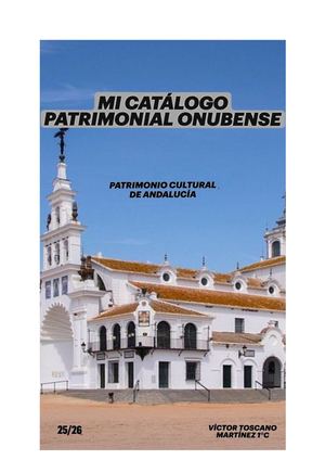 Catálogo Patrimonial Onubense Víctor Toscano Martínez 25 26 Catálogo Patrimonial Onubense Víctor Toscano Martínez 25 26