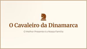 O Cavaleiro Da Dinamarca E A Família