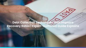 Debt Collection Techniques That Improve Recovery Rates | Expert-Authored Guide Explains