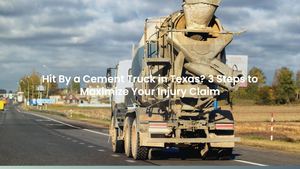 Hit By a Cement Truck in Texas? 3 Steps to Maximize Your Injury Claim