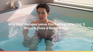 Why Cold Plunges Leave You Feeling Amazing: 5 Ways it Gives a Natural High