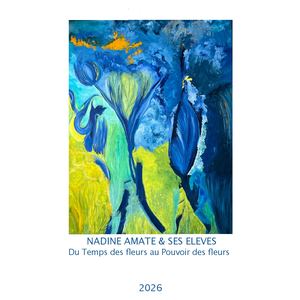 Nadine Amate•DP•Exposition Manifeste Du Temps Des Fleurs Au Pouvoir Des Fleurs Mai Juin 2026 Var
