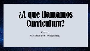 A Que Llamamos Curriculum.