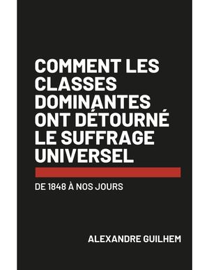 Librinova Comment Les Classes Dominantes Ont Detourne Le Suffrage Universel