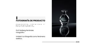 Unidad III: Fotografía de Producto Concepto y Técnicas