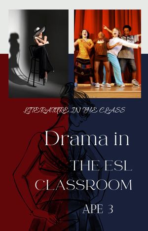 METHODS TO INCORPORATE DRAMA IN THE ESL CLASSROOM - APE 3