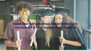 Need Last-Minute Graduation Catering in Cincinnati? 5 Fast Solutions for Families