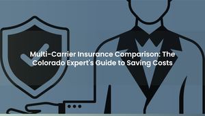 Multi-Carrier Insurance Comparison: The Colorado Expert's Guide to Saving Costs