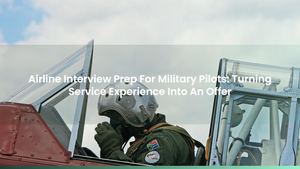 Airline Interview Prep For Military Pilots: Turning Service Experience Into An Offer